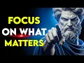 FOCUS On What Really Matters to You and Nothing Else Stoic Philosophy