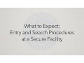 Entry and Search Procedures at a Secure Facility What To Expect