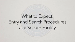 Entry and Search Procedures at a Secure Facility What To Expect