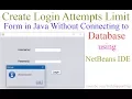 How to Create Login Attempts Limit Form in Java Using NetBeans IDE With Source Code
