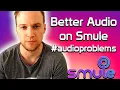 Better Audio on Smule - Wednesday Tips #1