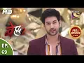 Download Lagu Beyhadh 2 - Ep 69 - Full Episode - 6th March, 2020