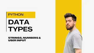02 - Python Data Types Explained Strings Numbers User Input