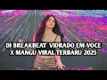 Download Lagu DJ BREAKBEAT NEW 2025 | DJ VIDRADO EM VOCE X MANGU VIRAL TERBARU