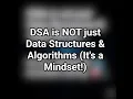 DSA is NOT just Data Structures Algorithms It s a Mindset