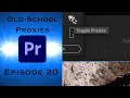 Creating Proxies Pt 3 The Old-School Method Advanced - Learning Premiere Pro 2024