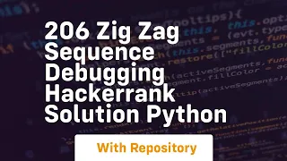 206 zig zag sequence debugging hackerrank solution python