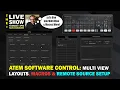 ATEM EXTREME SOFTWARE CONTROL Multi View Set Up Macros Setup Remote Source Setup