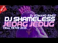 Download Lagu DJ SHAMELESS JEDAG JEDUG FULL BEAT VIRAL TIKTOK TERBARU 2025 DJ KOMANG RIMEX | DJ SHAMELESS REMIX