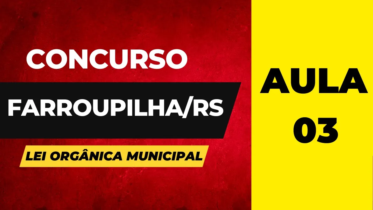 Aula 03 Lei Orgânica Farroupilha RS 2023