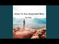 Download Lagu Close To You (Extended Mix)