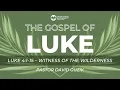 Luke 4 1-15 - Witness of the Wilderness
