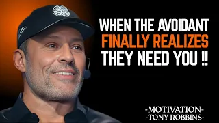 WHEN THE AVOIDANT FINALLY REALIZES THEY NEED YOU TONY ROBBINS MOTIVATIONAL SPEECH