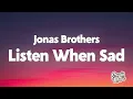 Jonas Brothers - Listen When Sad (Lyrics)