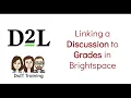 Linking a Discussion to Grades in Brightspace