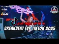 Download Lagu DJ BREAKBEAT TERBARU FYP TIKTOK 2025 - FULL LAGU VIRAL !!!