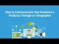 How to Communicate Your Business s Products Through an Infographic