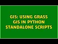GIS Using GRASS GIS in Python standalone scripts 2 Solutions