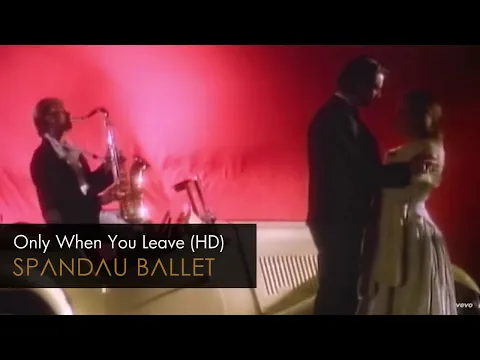 Download MP3 Spandau Ballet - Only When You Leave (HD Remastered)