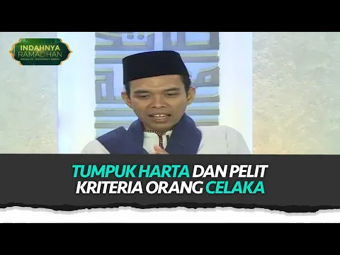 Senang Menumpuk Harta dan Pelit Kriteria Orang Celaka | Indahnya Ramadhan