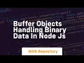 Buffer Objects Handling binary data in Node js