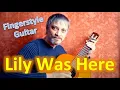 Download Lagu Lily Was Here (Fingerstyle Guitar Cover)