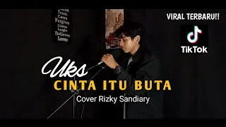 Download Lagu Viral terbaru - Cinta itu buta - Uks [ live cover Rizky Sandiary ] MP3