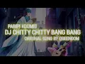 Lagu DJ CHITTY CHITTY BANG BANG || BY QUEENDOM || PARIPI KOUMEI