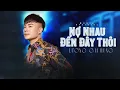 Download Lagu NỢ NHAU ĐẾN ĐÂY THÔI - LƯƠNG GIA HÙNG - MV OFFICIAL