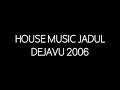 Download Lagu House Music Jadul Dejavu 2006