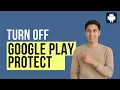 How to Disable Google Play Protect on Android Quick Easy Guide
