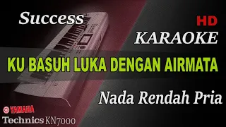 Download SUCCSESS - KU BASUH LUKA DENGAN AIRMATA ( NADA RENDAH PRIA ) || KARAOKE MP3