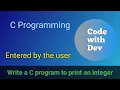 Write a C Program to Print an Integer Entered by the User Code With Dev C tutorial