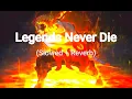 Download Lagu Legends Never Die (Slowed + Reverb)