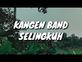Download Lagu KANGEN BAND - Selingkuh (Lirik)