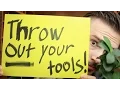 Throw out your tools - MPJ s Musings
