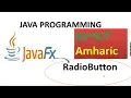 JavaFX Radiobutton and ToggleGroup Amharic Lec 7