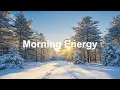 Lagu Morning Energy Playlist ❄️☀️ Good Vibes For A Good Morning ☕ A Cozy \u0026 Relaxing Playlist