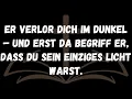 Lagu Er verlor dich im Dunkel – und erst da begriff er, dass du sein einziges Licht warst