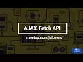What is AJAX and FETCH API
