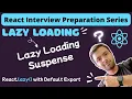 React Lazy Loading Suspense Why React lazy works with Default Export React Interview Prep