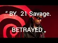 21 Savage - BETRAYED (lyrics)