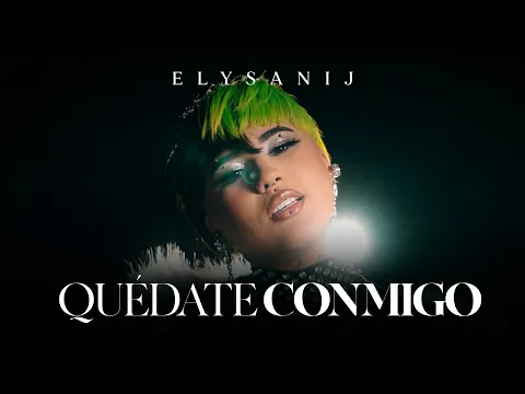 Video Thumbnail: ELYSANIJ - Quédate Conmigo (Official Video)