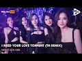 Download Lagu NONSTOP 2023 I NEED YOUR LOVE TONIGHT TIKTOK (TH REMIX) - KHÚC NHẠC NGHE PHÁT BIẾT ĐI TÍNH TIỀN