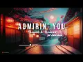 Admirin' You / Slowed & Reverb feat. @KaranAujlaOfficial