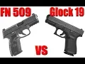 FN 509 vs Glock 19 Which Is Better