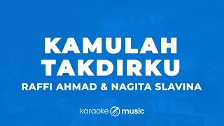 kamulah takdirku raffi ahmad u0026 nagita slavina karaoke version 