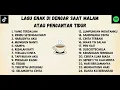 Download Lagu LAGU SANTAI MALAM HARI DAN ENAK UNTUK PENGANTAR TIDUR