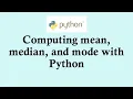 Statistics using Python programming Computing mean median and mode with Python