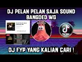 Download Lagu DJ PELAN PELAN SAJA SOUND BANGDED WG DJ FYP VIRAL TIKTOK TERBARU 2022 YANG KALIAN CARI !